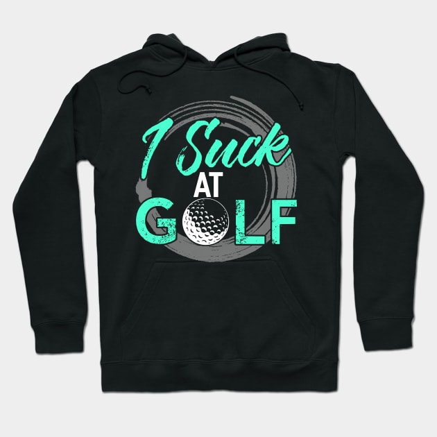 I Suck At Golf Hoodie by Tee__Dot